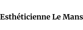 Esthéticienne Le Mans